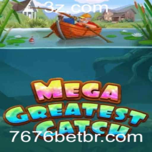 Descubra o Mundo Empolgante de MegaGreatestCatch: Jogo Inovador com 7676bet